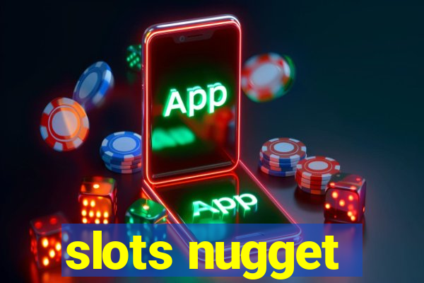 slots nugget