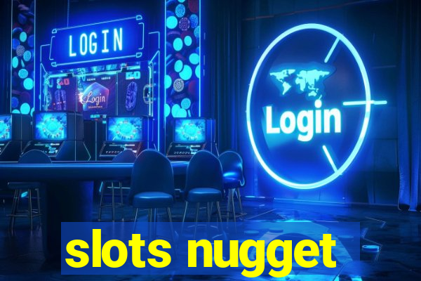 slots nugget