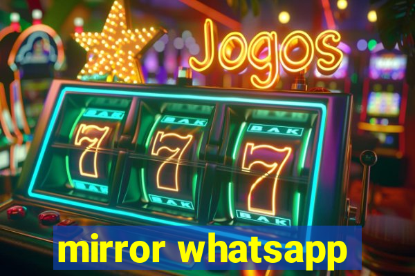 mirror whatsapp