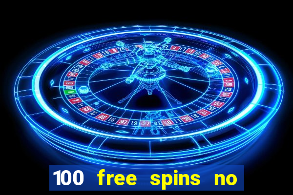 100 free spins no deposit at a uk casino