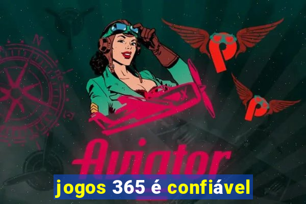 jogos 365 é confiável