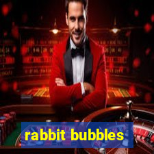 rabbit bubbles