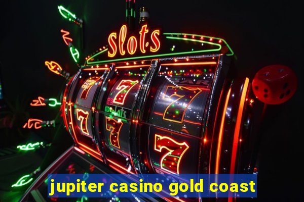 jupiter casino gold coast