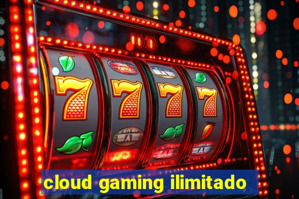 cloud gaming ilimitado