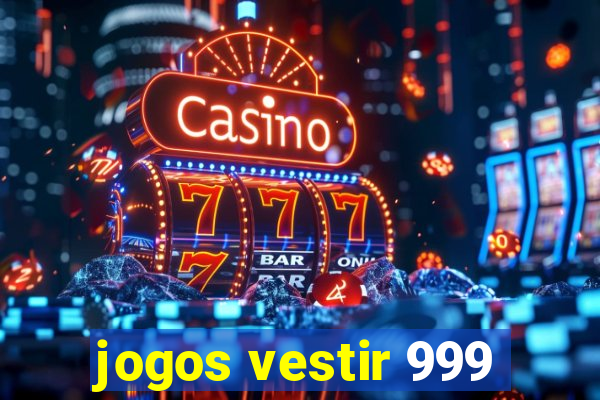 jogos vestir 999