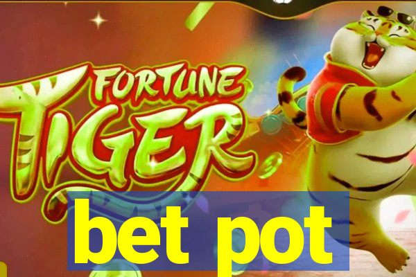 bet pot