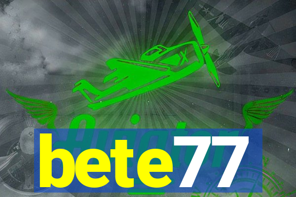 bete77