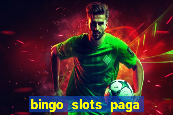 bingo slots paga mesmo ou n?o