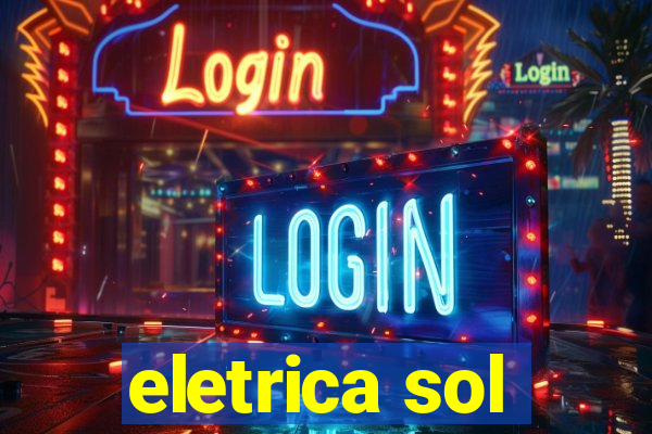 eletrica sol