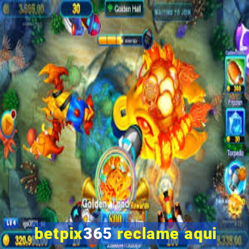 betpix365 reclame aqui