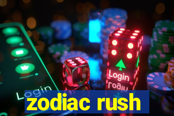 zodiac rush