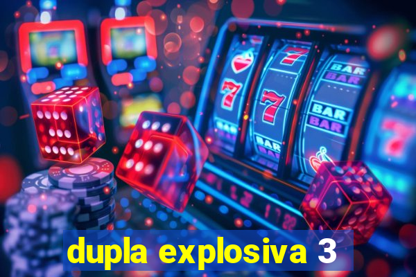 dupla explosiva 3