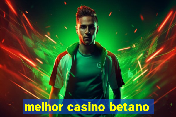 melhor casino betano