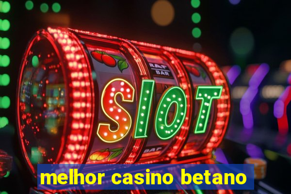 melhor casino betano