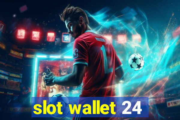 slot wallet 24