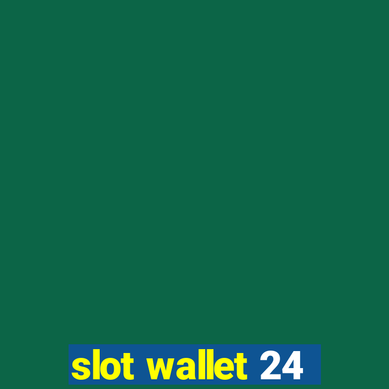 slot wallet 24