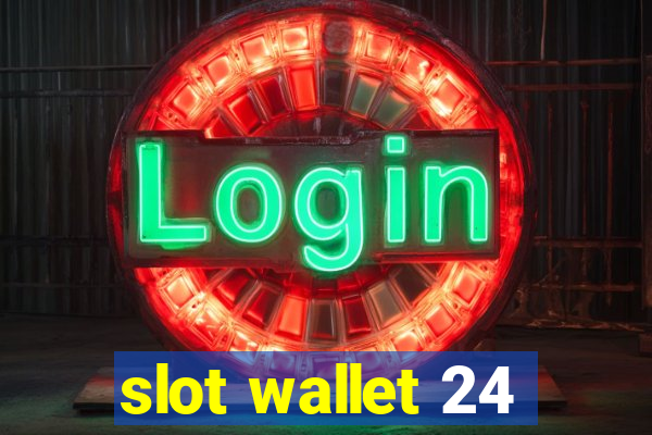 slot wallet 24