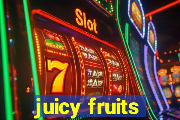 juicy fruits