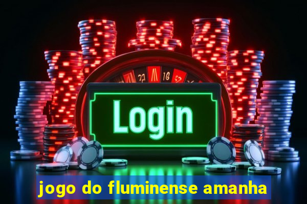 jogo do fluminense amanha