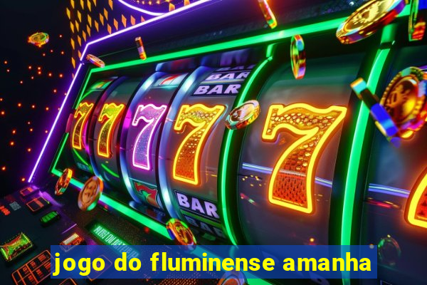 jogo do fluminense amanha