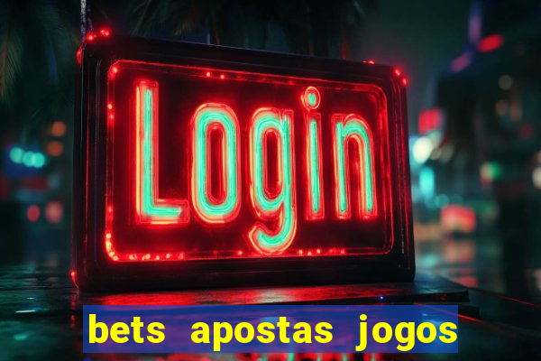 bets apostas jogos de hoje