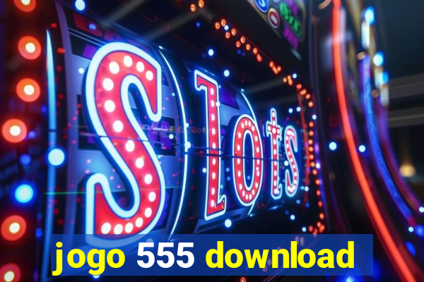 jogo 555 download