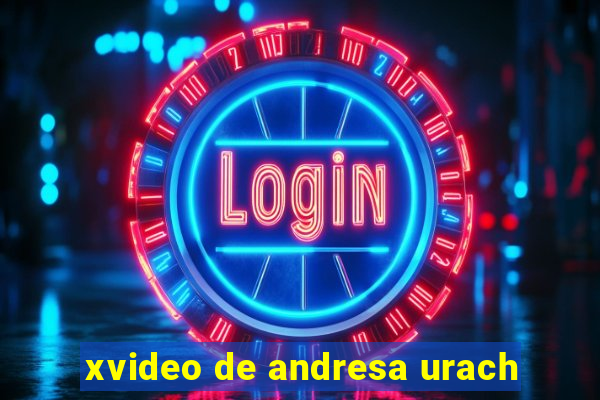 xvideo de andresa urach