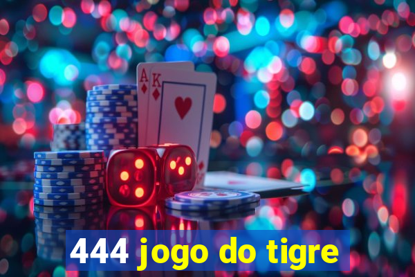 444 jogo do tigre