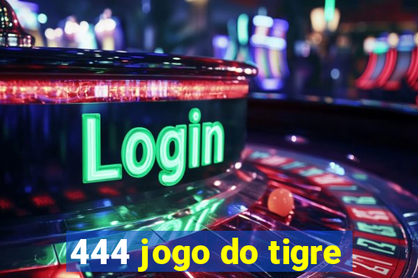 444 jogo do tigre