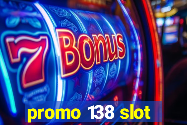 promo 138 slot