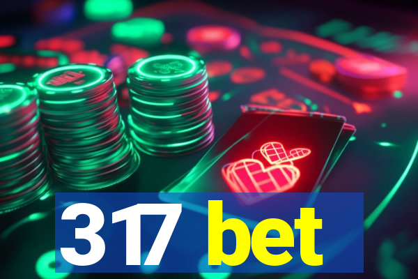 317 bet