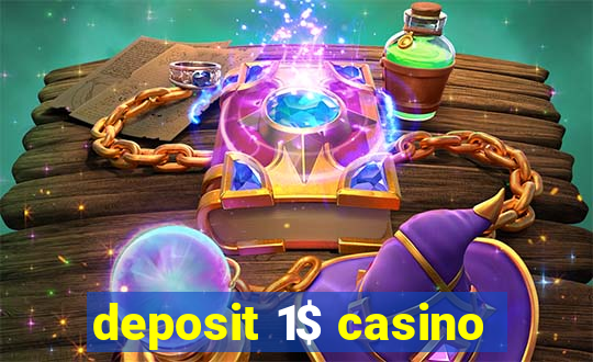 deposit 1$ casino