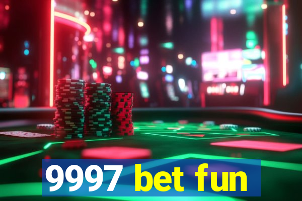 9997 bet fun