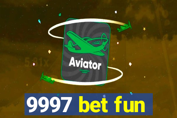 9997 bet fun