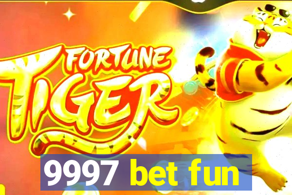 9997 bet fun