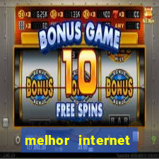 melhor internet para jogos