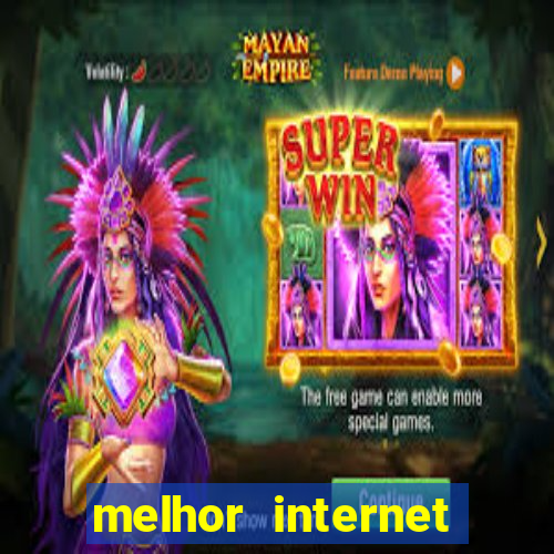 melhor internet para jogos