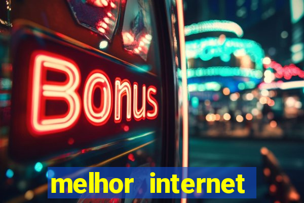 melhor internet para jogos