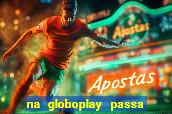 na globoplay passa jogo ao vivo