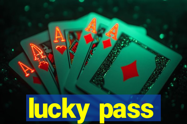 lucky pass