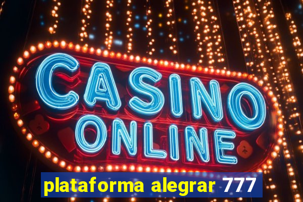 plataforma alegrar 777