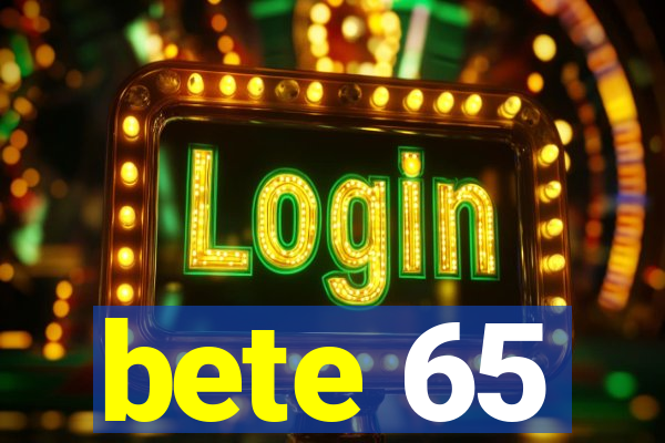 bete 65