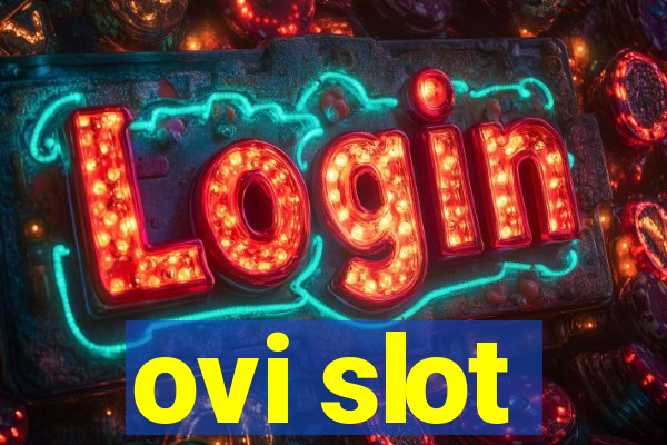 ovi slot