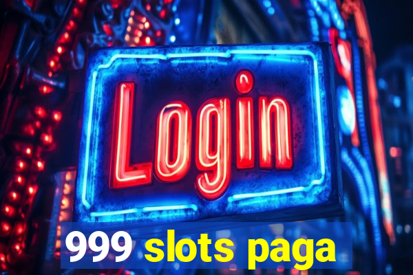 999 slots paga