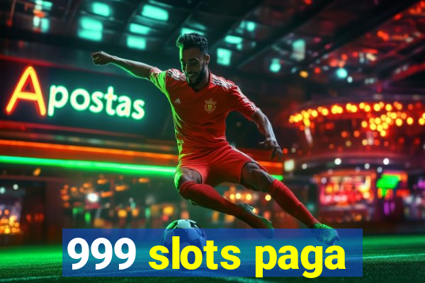 999 slots paga