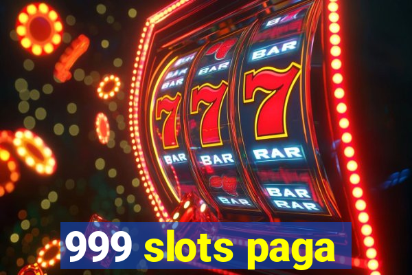 999 slots paga