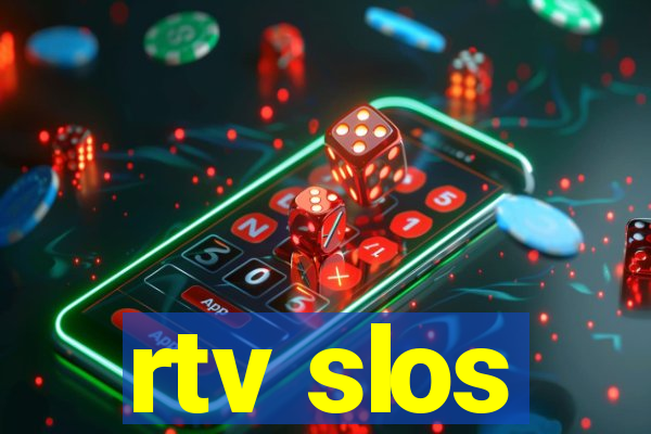 rtv slos