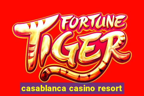 casablanca casino resort