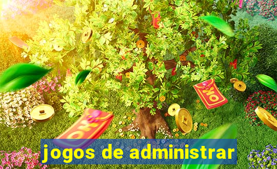 jogos de administrar