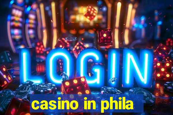 casino in phila